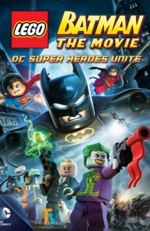 Lego Batman: The Movie – DC Super Heroes Unite – Lego Batman: Lupta supereroilor (2013)
