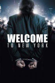Welcome to New York – Bine ați venit la New York! (2014)