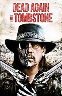 Dead Again in Tombstone – Răzbunare în orașul morții 2 (2017)