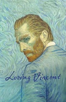 Loving Vincent – Cu drag, Van Gogh (2017)