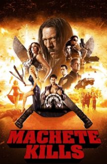 Machete Kills – Machete: Ucigaș meseriaș (2013)