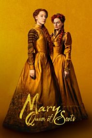 Mary Queen of Scots – Mary regina Scoției (2018)