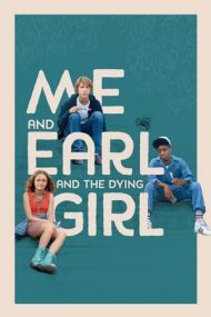 Me and Earl and the Dying Girl – Eu, Earl și sfârșitul ei (2015)