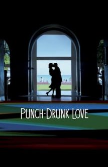 Punch-Drunk Love – Amețit de dragoste (2002)