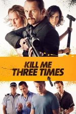 Kill Me Three Times – Omoară-mă de trei ori (2014)