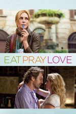 Eat Pray Love – Mănâncă roagă-te iubește (2010)