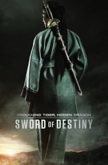 Crouching Tiger, Hidden Dragon: Sword of Destiny – Tigru și dragon: Sabia destinului (2016)