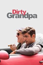 Dirty Grandpa – Bunicul dezlănțuit (2016)