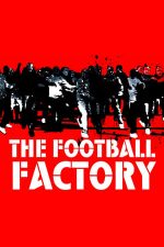 The Football Factory – Fanaticii fotbalului (2004)