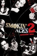 Smokin’ Aces 2: Assassins’ Ball – Așii din mânecă 2: Balul asasinilor (2010)