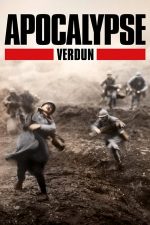 Apocalypse: Verdun – Apocalipsa: Verdun (2016)