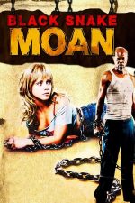 Black Snake Moan – Suspinul șarpelui negru (2006)