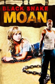 Black Snake Moan – Suspinul șarpelui negru (2006)