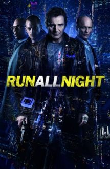 Run All Night – Urmărit în noapte (2015)