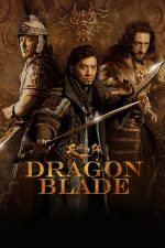 Dragon Blade – Încleștarea Imperiilor (2015)