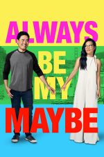 Always Be My Maybe – Poate pentru totdeauna (2019)