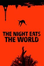 The Night Eats the World – Sfârșitul vine noaptea (2018)