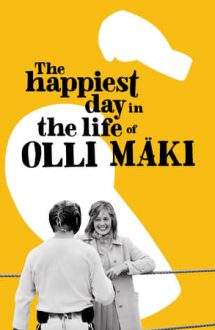 The Happiest Day in the Life of Olli Mäki – Cea mai fericită zi din viața lui Olli Mäki (2016)