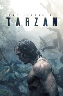 The Legend of Tarzan – Legenda lui Tarzan (2016)