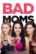 Bad Moms – Mame bune şi nebune (2016)