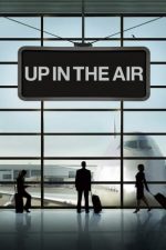 Up in the Air – Sus, în aer (2009)