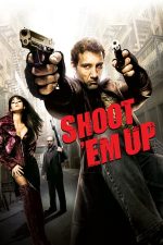 Shoot ‘Em Up – Lichidaţi-i! (2007)