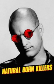 Natural Born Killers – Născuți asasini (1994)