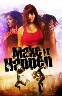 Make It Happen – Dansul vieții (2008)