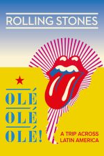 The Rolling Stones Ole, Ole, Ole!: A Trip Across Latin America – The Rolling Stones: Călătorie în America Latină (2016)