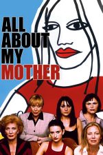All About My Mother – Totul despre mama mea (1999)