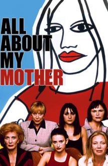 All About My Mother – Totul despre mama mea (1999)
