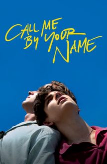 Call Me by Your Name – Strigă-mă pe numele tău (2017)