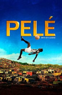 Pele: Birth of a Legend – Pele: Nașterea unei legende (2016)