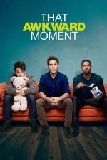 That Awkward Moment – Acel moment penibil (2014)