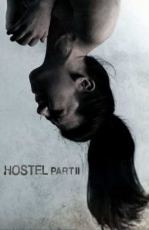 Hostel: Part 2 – Căminul ororilor 2 (2007)