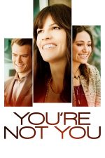 You’re Not You – Nu ești tu (2014)