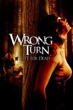 Wrong Turn 3: Left for Dead – Drum interzis 3 (2009)