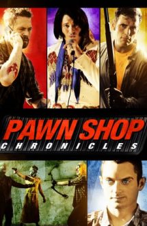 Pawn Shop Chronicles – Amanet cu ghinion (2013)