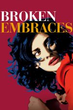 Broken Embraces – Îmbrățișări frânte (2009)