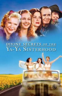 Divine Secrets of the Ya-Ya Sisterhood – Jurnalul unei mame (2002)