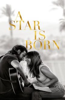 A Star Is Born – S-a născut o stea (2018)