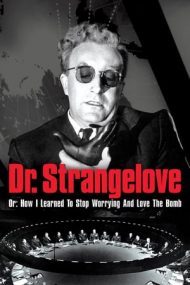 Dr. Strangelove or: How I Learned to Stop Worrying and Love the Bomb – Dr. Strangelove sau: cum am învăţat să nu-mi mai fac griji şi să iubesc bomba (1964)