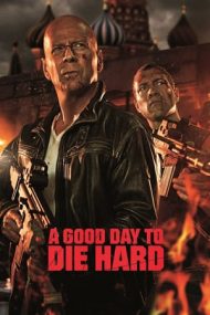 A Good Day to Die Hard – Și mai greu de ucis (2013)