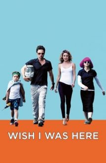 Wish I Was Here – Rolul vieții mele (2014)