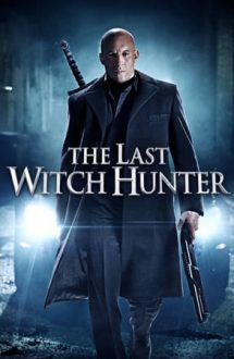 The Last Witch Hunter – Ultimul vânător de vrăjitoare (2015)