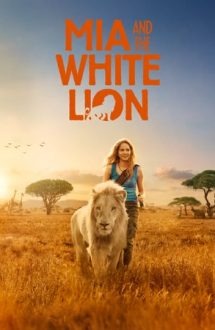 Mia and the White Lion – Mia și leul alb (2018)