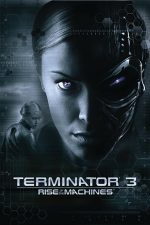 Terminator 3: Rise of the Machines – Terminatorul 3: Supremația roboților (2003)