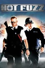 Hot Fuzz – Polițist meseriaș (2007)