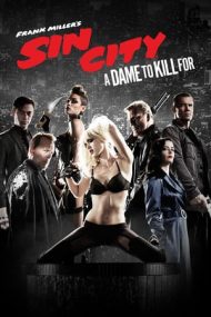 Sin City: A Dame to Kill For – Sin City: Am ucis pentru ea (2014)