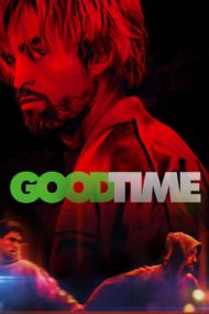 Good Time – Pe bune, o să-ţi placă (2017)